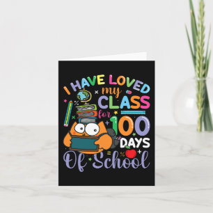 I've Loved My Class For 100 Days Of School 100th D Card