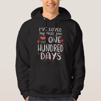 I've loved My Class For 100 Days Of School 100th d Hoodie