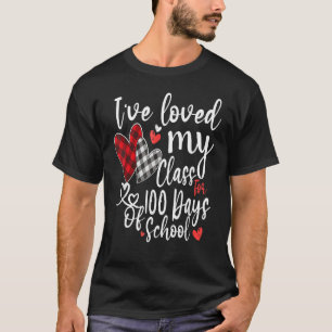I've loved My Class For 100 Days Of School 100th d T-Shirt