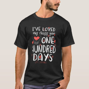 I've Loved My Class For 100 Days Of School 100th D T-Shirt