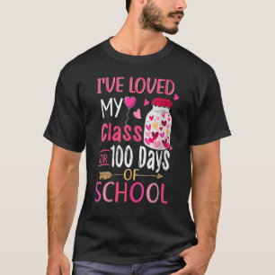 I've loved My Class For 100 Days Of School 100th d T-Shirt