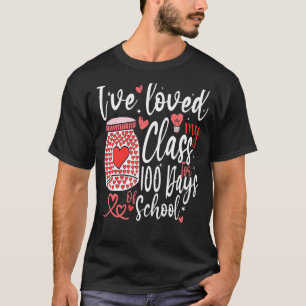 I've loved My Class For 100 Days Of School 100th d T-Shirt