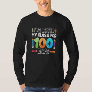 I've Loved My Class For 100 Days Of School 100th D T-Shirt