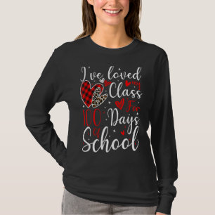I've Loved My Class For 100 Days Of School 100th D T-Shirt