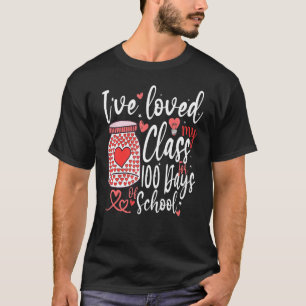 I've loved My Class For 100 Days Of School 100th d T-Shirt