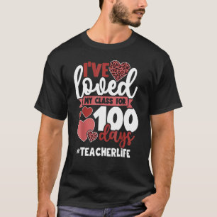 I've loved My Class For 100 Days Of School 100th d T-Shirt