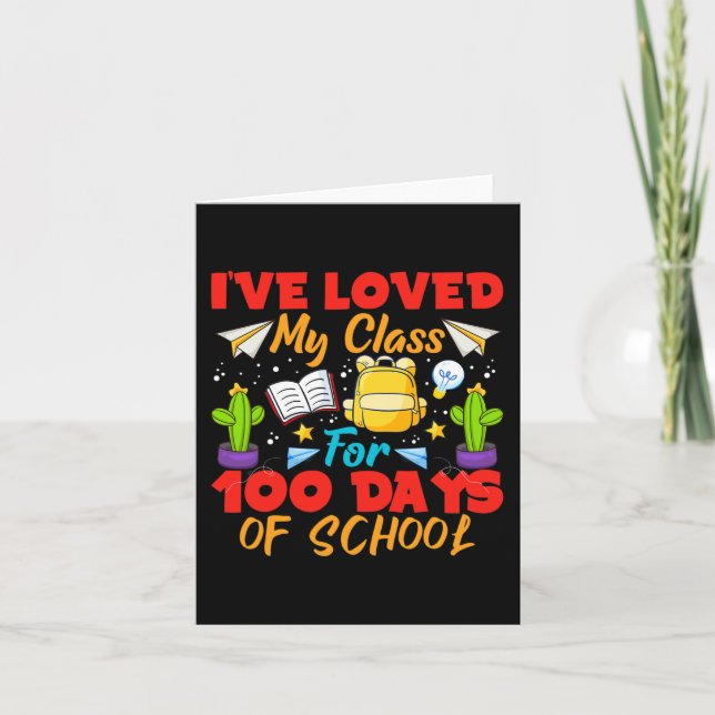 Ive Loved My Class For 100 Days Of School 100th Da Card (Front)