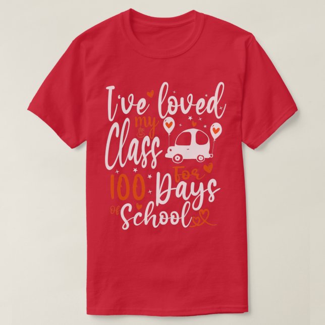 Ive Loved My Class For 100 Days Of School 22 T-Shirt (Design Front)