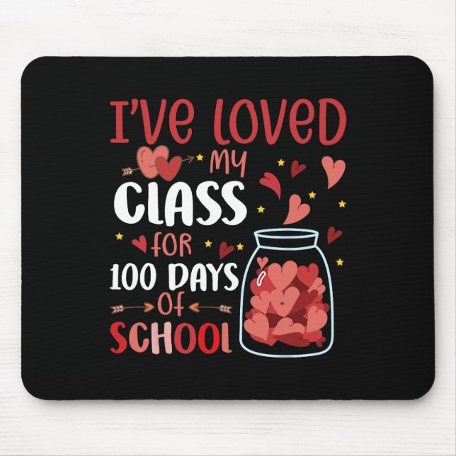 I've Loved My Class For 100 Days School  Teacher  Mouse Mat (Front)