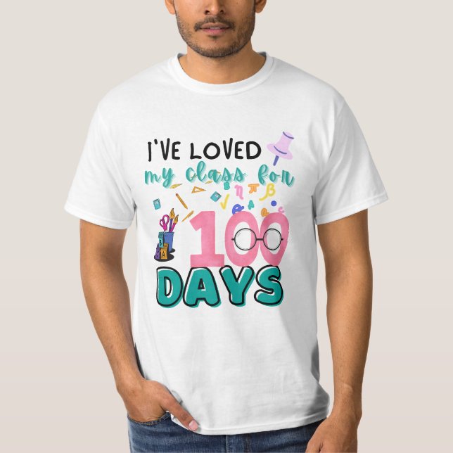 I've Loved My Class For 100 Days Teacher T-Shirt (Front)