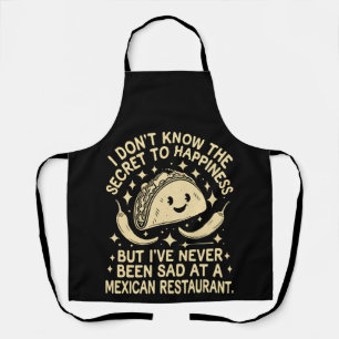 I've Never Been Sad at A Mexican Restaurant Funny Apron