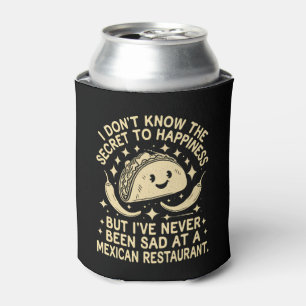 I've Never Been Sad at A Mexican Restaurant Funny Can Cooler