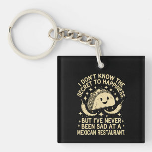 I've Never Been Sad at A Mexican Restaurant Funny Key Ring
