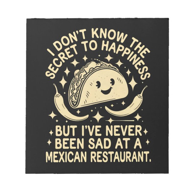 I've Never Been Sad at A Mexican Restaurant Funny Notepad (Front)