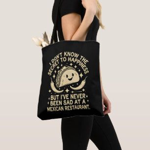 I've Never Been Sad at A Mexican Restaurant Funny Tote Bag