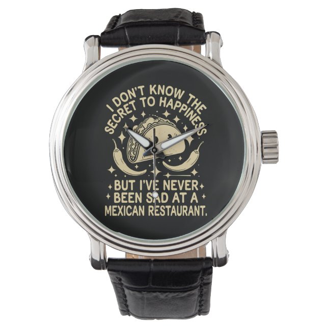 I've Never Been Sad at A Mexican Restaurant Funny Watch (Front)