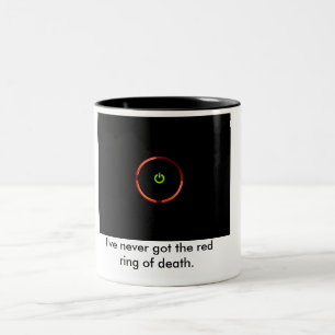 I've never got the red ring of death. Two-Tone coffee mug