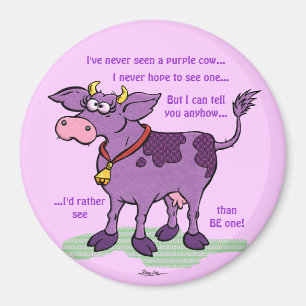 I've Never Seen A Purple Cow Magnet