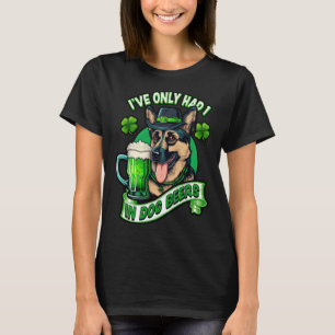 Ive only had 1 in dog beers German shepherd st pat T-Shirt