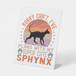 I've plans with my Sphynx cat Pedestal Sign