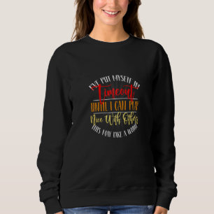 I've Put Myself In Timeout Until I Can Play It Nic Sweatshirt