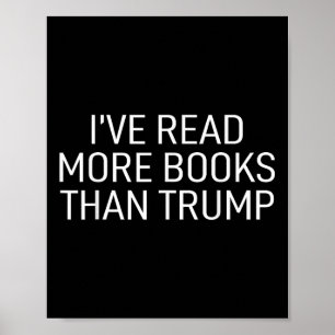 Ive Read More Books Than Trump  Poster
