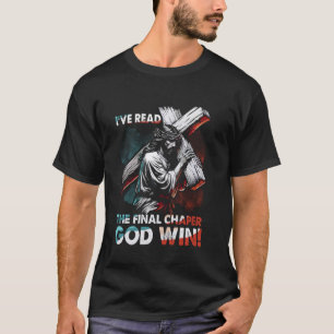 I've Read The Final Chaper God Wins Christian T-Shirt