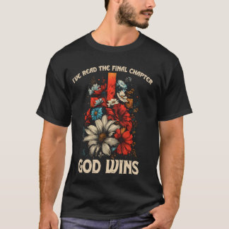I've Read the Final Chapter God Wins Christian Flo T-Shirt