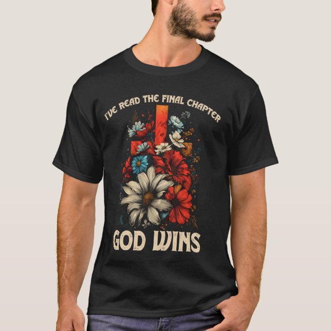 I've Read the Final Chapter God Wins Christian Flo T-Shirt (Front)