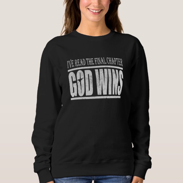I've Read the Final Chapter God Wins Christian Sweatshirt (Front)
