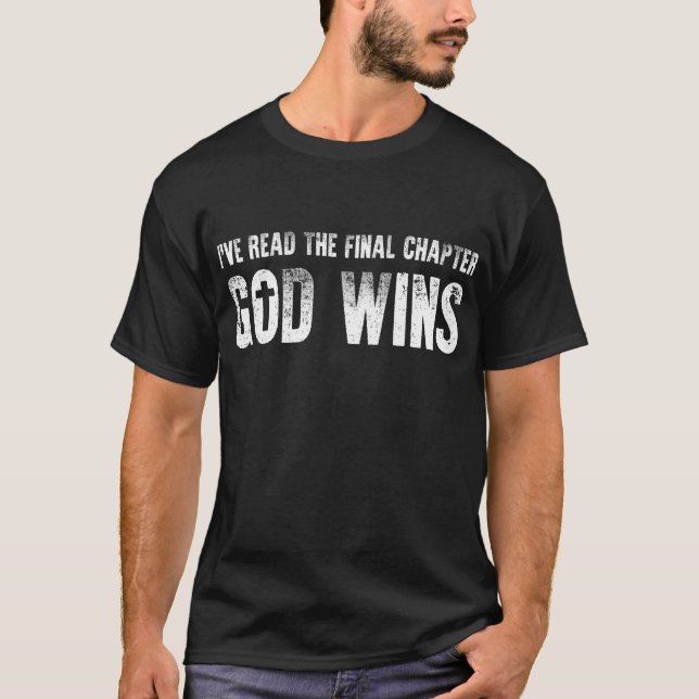 I've Read The Final Chapter God Wins T-Shirt (Front)