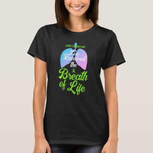 I've Received the Breath of Life Lung Transplant  T-Shirt