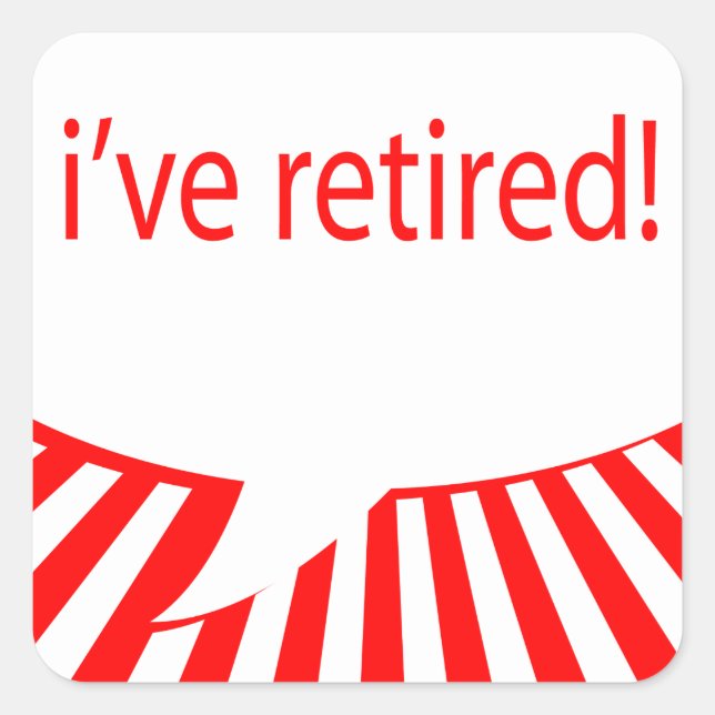 i've retired! (comic bubble) square sticker (Front)
