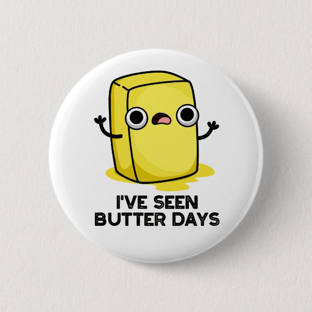 I've Seen Butter Days Funny Food Pun  6 Cm Round Badge (Front)