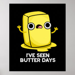 I've Seen Butter Days Funny Food Pun Dark BG Poster