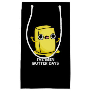 I've Seen Butter Days Funny Food Pun Dark BG Small Gift Bag