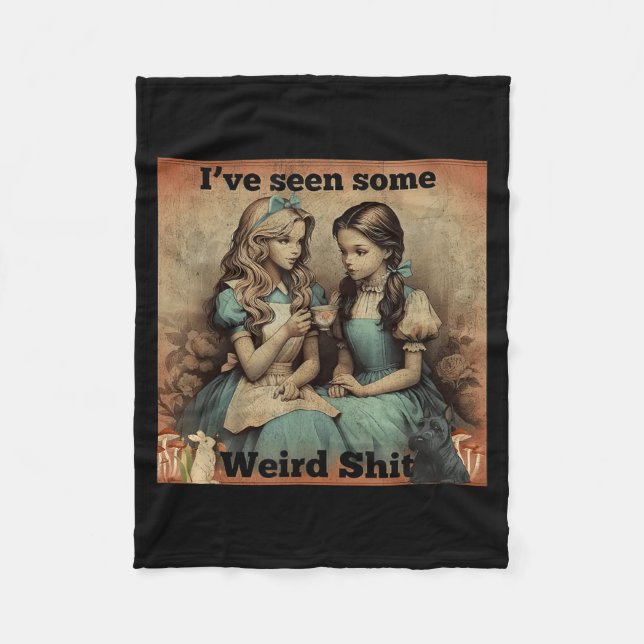 Ive Seen Some Weird Funny Sarcastic Quote Fleece Blanket (Front)