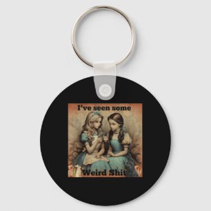 Ive Seen Some Weird Funny Sarcastic Quote Key Ring