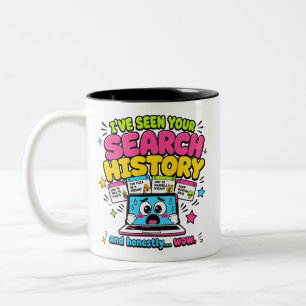 I've Seen Your Search History Funny Two-Tone Coffee Mug