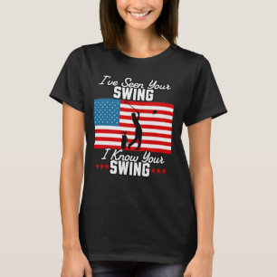 I've Seen Your Swing I Know Your Swing Funny Golf  T-Shirt
