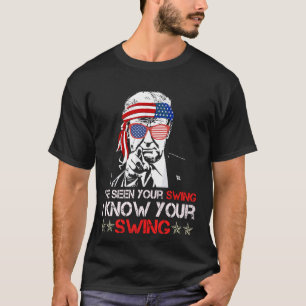 I've Seen Your Swing I Know Your Swing Golf Funny T-Shirt
