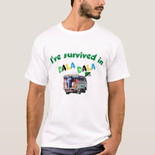I've survived in Dala Dala Tanzania T-Shirt