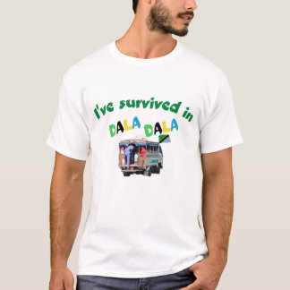 I've survived in Dala Dala Tanzania T-Shirt