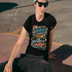 I've Survived Too Many Storms T-Shirt
