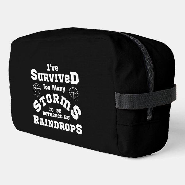 I've survived too many storms to be bothered by  dopp kit (Left Corner)