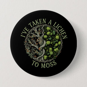 I've Taken a Lichen to Moss - Funny Nature Pun 7.5 Cm Round Badge