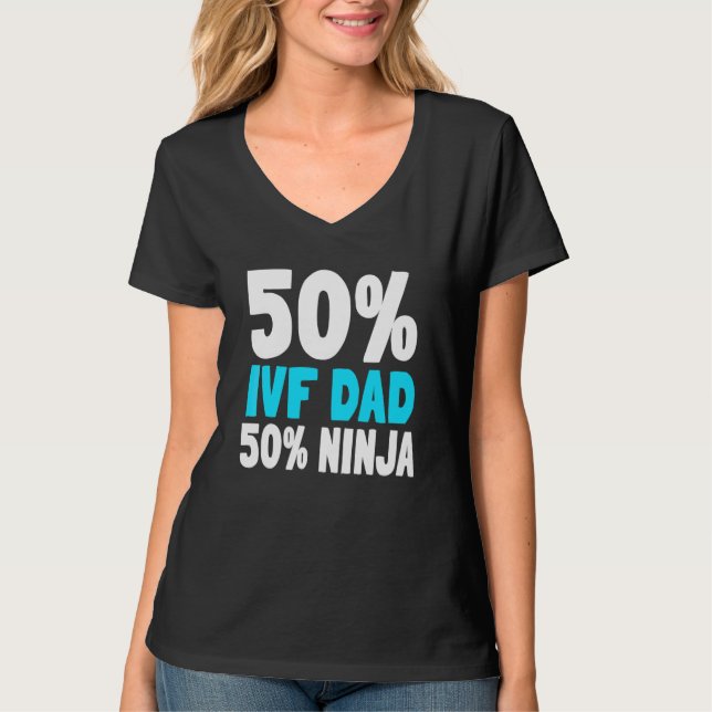 Ivf Dad Ninja Transfer Day In Vitro Fertilisation  T-Shirt (Front)