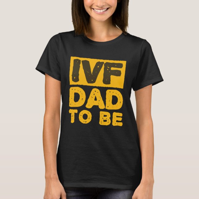 IVF Dad To Be Husband IVF T-Shirt (Front)