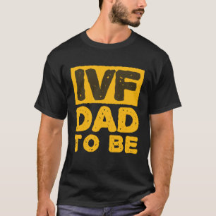IVF Dad To Be Husband IVF T-Shirt