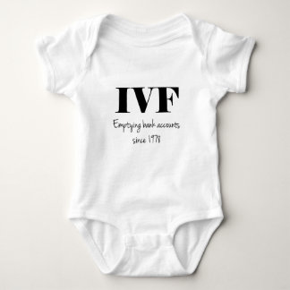 IVF: Emptying bank accounts since 1978 Baby Bodysuit